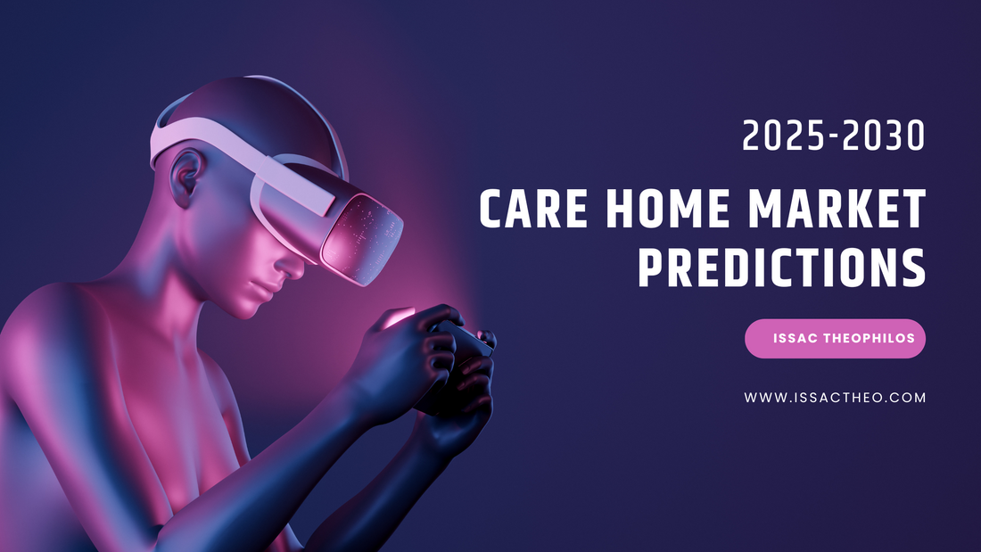 The Next 5 Years in Care Home Operations: My Unfiltered Predictions (2025-2030)