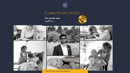 Care plan guide by Issac Theophilos (For care homes, dom care, supported living)